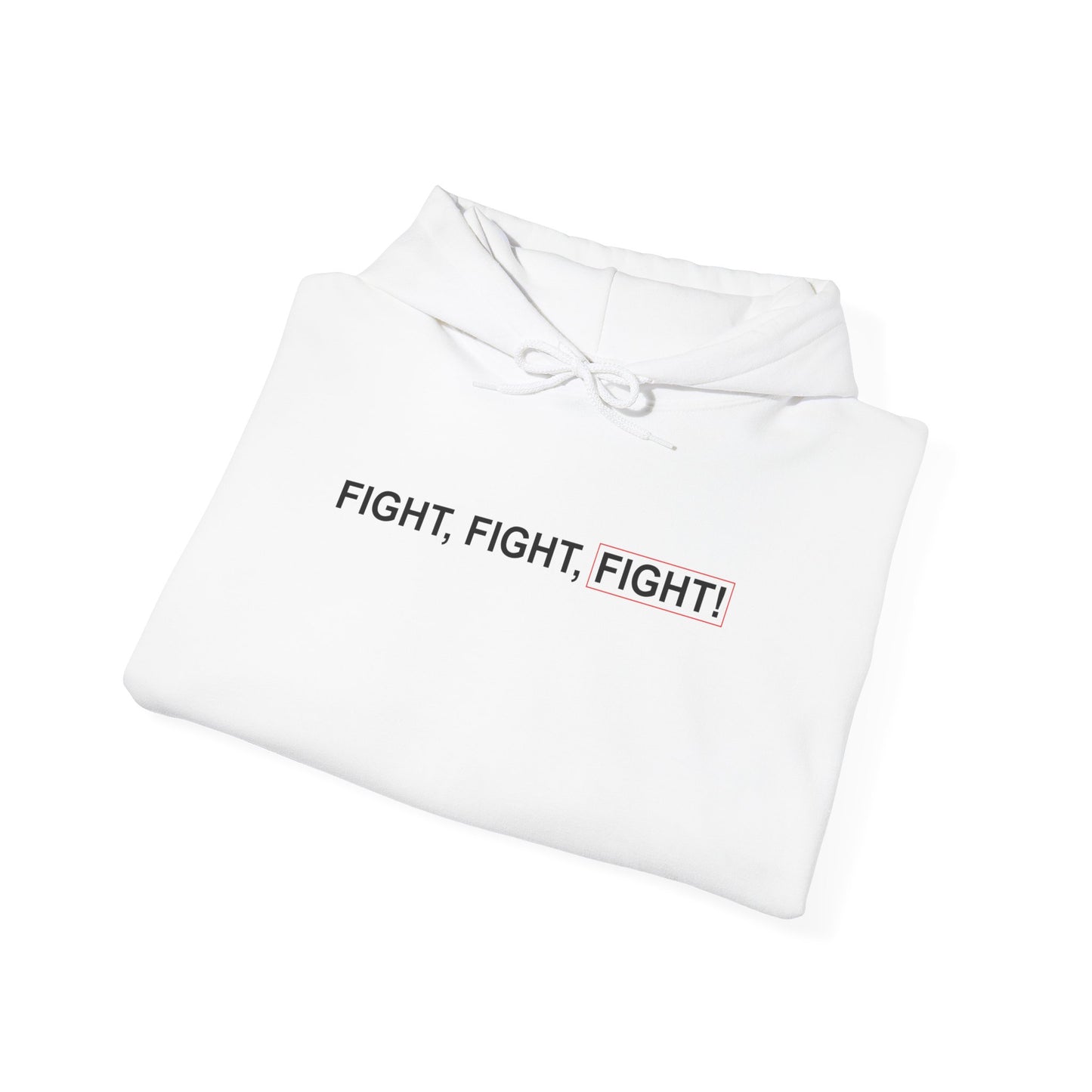 "FIGHT, FIGHT, FIGHT!" Hooded Sweatshirt